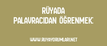 Rüyada Palavracıdan Öğrenmek: