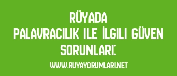 Rüyada Palavracılık ile İlgili Güven Sorunları: