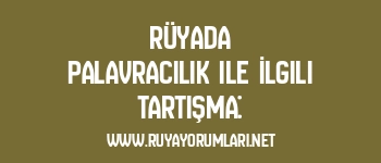 Rüyada Palavracılık ile İlgili Tartışma: