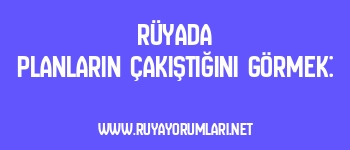 Rüyada Planların Çakıştığını Görmek: