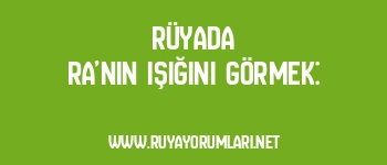 Rüyada Ra’nın Işığını Görmek: