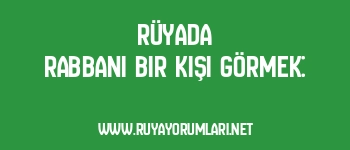Rüyada Rabbani Bir Kişi Görmek: