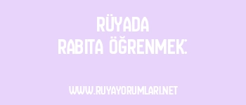 Rüyada Rabıta Öğrenmek: