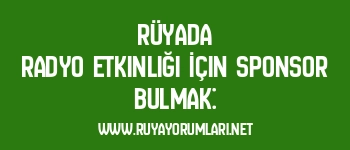 Rüyada Radyo Etkinliği İçin Sponsor Bulmak: