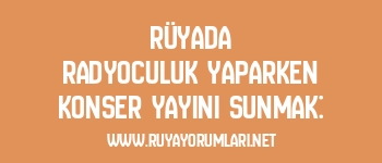 Rüyada Radyoculuk Yaparken Konser Yayını Sunmak:
