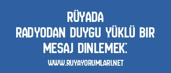 Rüyada Radyodan Duygu Yüklü Bir Mesaj Dinlemek: