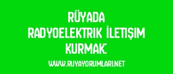 Rüyada Radyoelektrik İletişim Kurmak: