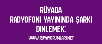 Rüyada Radyofoni Yayınında Şarkı Dinlemek: