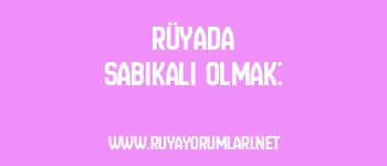 Rüyada Sabıkalı Olmak:
