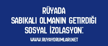 Rüyada Sabıkalı Olmanın Getirdiği Sosyal İzolasyon: