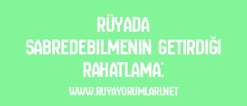 Rüyada Sabredebilmenin Getirdiği Rahatlama: