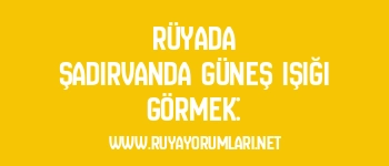 Rüyada Şadırvanda Güneş Işığı Görmek: