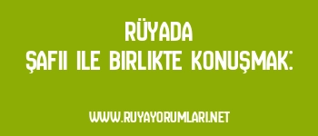 Rüyada Şafii ile Birlikte Konuşmak: