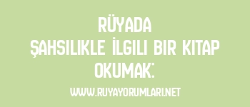 Rüyada Şahsilikle İlgili Bir Kitap Okumak: