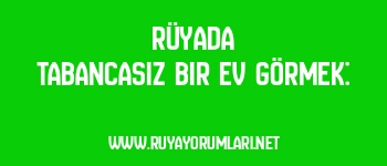 Rüyada Tabancasız Bir Ev Görmek: