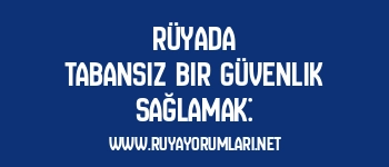 Rüyada Tabansız Bir Güvenlik Sağlamak: