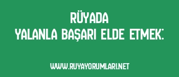 Rüyada Yalanla Başarı Elde Etmek:
