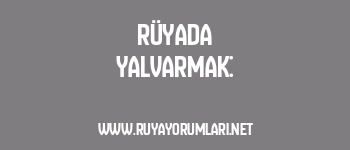 Rüyada Yalvarmak: