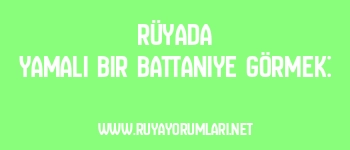 Rüyada Yamalı Bir Battaniye Görmek:
