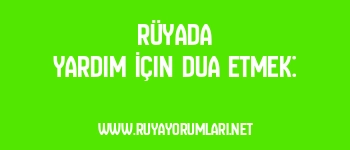 Rüyada Yardım İçin Dua Etmek: