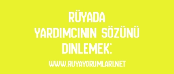 Rüyada Yardımcının Sözünü Dinlemek: