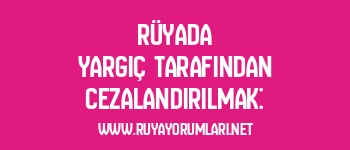 Rüyada Yargıç Tarafından Cezalandırılmak: