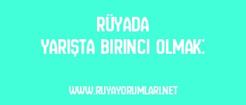 Rüyada Yarışta Birinci Olmak: