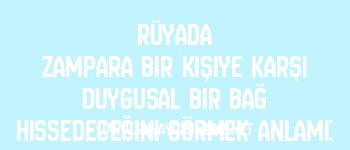 Rüyada Zampara Bir Kişiye Karşı Duygusal Bir Bağ Hissedeceğini Görmek Anlamı: