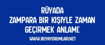 Rüyada Zampara Bir Kişiyle Zaman Geçirmek Anlamı: