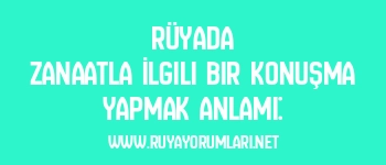Rüyada Zanaatla İlgili Bir Konuşma Yapmak Anlamı:
