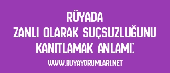 Rüyada Zanlı Olarak Suçsuzluğunu Kanıtlamak Anlamı: