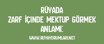 Rüyada Zarf İçinde Mektup Görmek Anlamı: