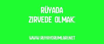 Rüyada Zirvede Olmak: