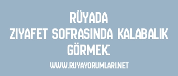 Rüyada Ziyafet Sofrasında Kalabalık Görmek: